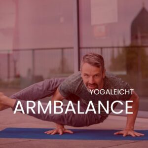 Feuer, Luft & Leichtigkeit – Armbalance Yoga Workshop
