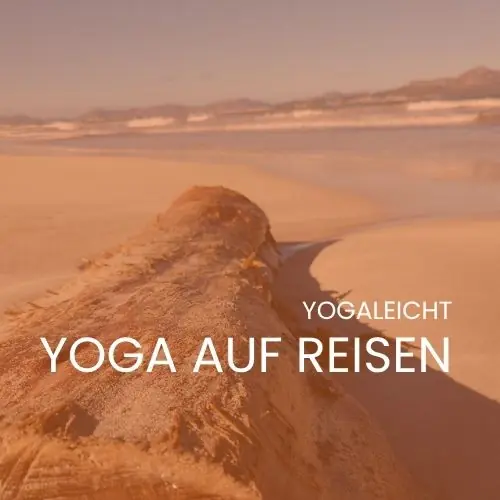 Yoga auf Reisen: 7 Tage, 7 Chakras und eine Woche, die Spuren hinterlässt